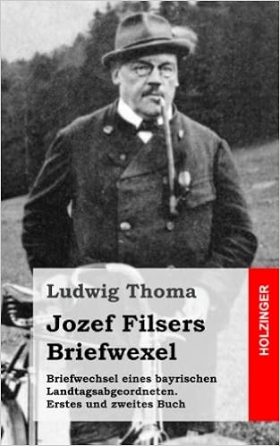 Briefwechsel Eines Bayrischen Landtagsabgeordneten Jozef Filsers Briefwexel Zweites Buch Amazon De Thoma Ludwig Bucher