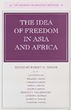 The Idea of Freedom in Asia and Africa (The Making of Modern Freedom), , 0804745145