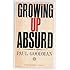 GROWING UP ABSURD: Problems in Youth in the Organized Society