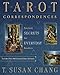 Tarot Correspondences: Ancient Secrets for Everyday Readers by T. Susan Chang