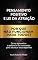 Livro Pensamento Positivo e Lei da Atração: Por que não funcionam para todos?: Como aproveitar o potencial de sua mente para alcançar seus objetivos