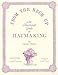 From the Neck Up: An Illustrated Guide to Hatmaking by 