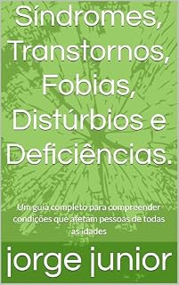 Livro Síndromes, Transtornos, Fobias, Distúrbios e Deficiências. : Um guia completo para compreender condições que afetam pessoas de todas as idades