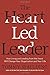 The Heart-Led Leader: How Living and Leading from the Heart Will Change Your Organization and Your Life - Book by Tommy Spaulding