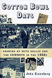 Cotton Bowl Days : Growing up with Dallas and the Cowboys in the 1960s
