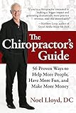 The Chiropractor's Guide: 56 Proven Ways to Help More People, Have More Fun, and Make More Money