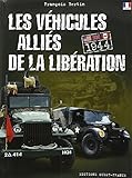 VEHICULES ALLIES DE LA LIBERATION (LES) (HISTOIRE - DIVERS HISTOIRE) (French Edition) by François BERTIN