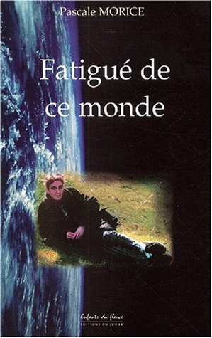 Fatigué de ce monde