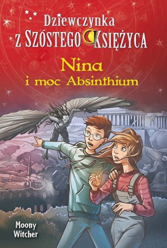 Nina i moc Absinthium Tom 6 Dziewczynka z Szostego Ksiezyca