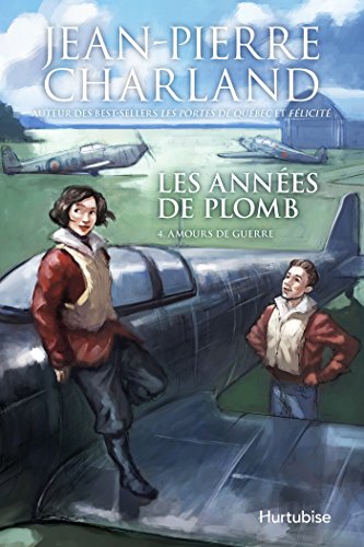 Les années de plomb T4 Amours de guerre (French Edition)
