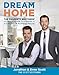 Dream Home: The Property Brothers’ Ultimate Guide to Finding &amp; Fixing Your Perfect House - Book by Jonathan and Drew Scott (The Property Brothers)