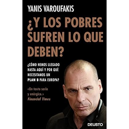 ¿Y los pobres sufren lo que deben?: ¿Cómo hemos llegado hasta aquí y por qué necesitamos un plan B para Europa?