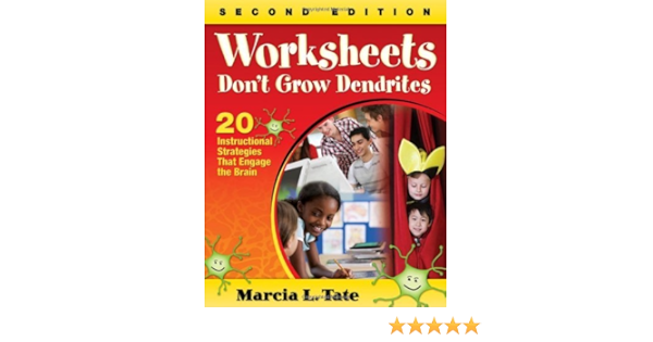 by marcia l tate worksheets don t grow dendrites 20 instructional strategies that engage the brain 2nd second edition 8580000603613 amazon com books