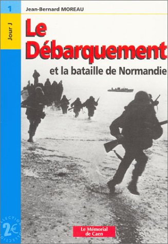 Le  débarquement et la bataille de Normandie