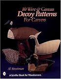 10 Wire and Canvas Decoy Patterns for Carvers (Schiffer Book for Woodcarvers) by 