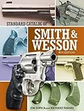 Standard Catalog of Smith & Wesson (Standard Catalog of Smith and Wesson)