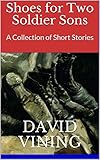 Shoes for Two Soldier Sons: A Collection of Short Stories by David Vining