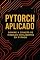 Livro PyTorch Aplicado: Domine a Criação de Modelos Inteligentes em Python