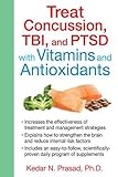 Treat Concussion, TBI, and PTSD with Vitamins and Antioxidants