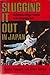 Slugging It Out in Japan: An American Major Leaguer in the Tokyo Outfield by