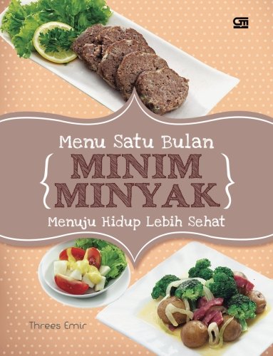 Menu Satu Bulan Minim Minyak: Menuju Hidup Lebih Sehat (Indonesian Edition)