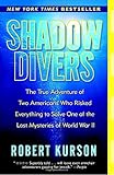 Shadow Divers: The True Adventure of Two Americans Who Risked Everything to Solve One of the Last Mysteries of World War II