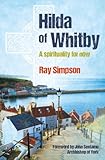Hilda of Whitby: A spirituality for now by 