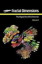 Fractal Dimensions: The Digital Art of Eric Hammel; Volume 5