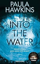 Into the Water - Traue keinem. Auch nicht dir selbst.: Roman (German Edition)