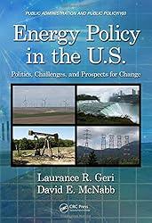 Energy Policy in the U.S.: Politics, Challenges, and Prospects for Change (Public Administration and Public Policy)
