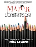 Major Decisions : Taking Charge of Your College Education, Eyring, Henry J., 1606416367