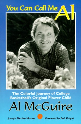 You Can Call Me Al: The Colorful Journey of College Basketball's Original Flower Child, Al McGuire (Best Marquette Basketball Players)