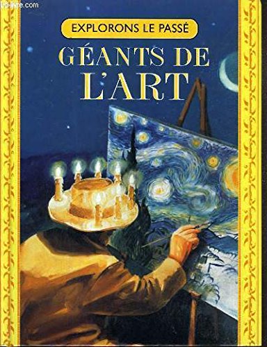 GEANTS DE L'ART - LUDWIG VAN BEETHOVEN, CHARLES DICKENS, VINCENT VAN GOGH / COLLECTION EXPLORONS LE PASSE.