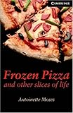 Frozen Pizza and Other Slices of Life Level 6 (Cambridge English Readers)