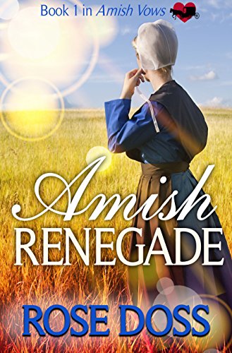 Amish Renegade: Amish Romance (An Amish Vows Romance, Book 1) by Rose Doss