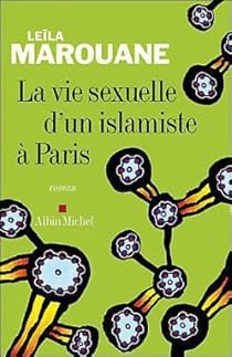 La Vie Sexuelle D Un Islamiste A Paris Leila Marouane Babelio