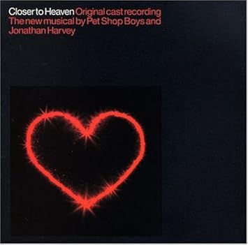Closer To Heaven Pet Shop Boys Jonathan Harvey