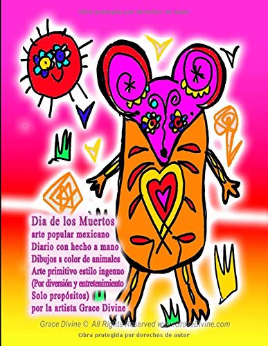 Dia De Los Muertos Arte Popular Mexicano Diario Con Hecho A Mano Dibujos A Color De Animales Arte Primitivo Estilo Ingenuo Por Diversion Y Entretenimiento Solo Propositos Por La Artista Grace Divine