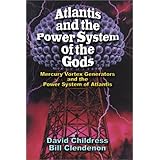 Atlantis and the Power System of the Gods Mercury Vortex Generators and the Power