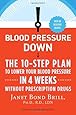 Blood Pressure Down: The 10-Step Plan to Lower Your Blood Pressure in 4 Weeks--Without Prescription Drugs