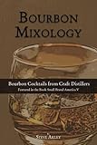 Bourbon Mixology: Bourbon Cocktails from the Craft Distillers Featured in the Book Small Brand Ameri by Steve Akley, Mark Hansen