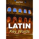 Latin Key Words: The Basic 2000 Word Vocabulary Arranged by Frequency. Learn Latin Quickly and Easily.