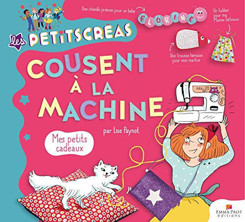 Les Petits Créas cousent à la machine : Mes petits cadeaux by 