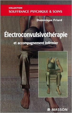Amazon Fr Electroconvulsivotherapie Et Accompagnement Infirmier Friard Dominique Livres