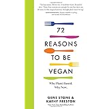72 Reasons to Be Vegan: Why Plant-Based. Why Now.