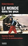 Le monde dans les yeux : Gamma-Sygma, l'âge d'or du photojournalisme by 