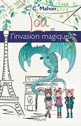 Lou et l'invasion magique (French Edition) by C. C. Mahon