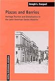 Plazas and Barrios: Heritage Tourism and Globalization in the Latin American Centro Histórico (SOCI by 