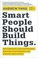 Smart People Should Build Things: How to Restore Our Culture of Achievement, Build a Path for Entrepreneurs, and Create New Jobs in America