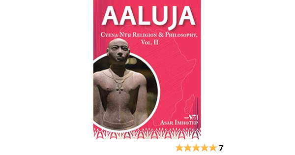 Aaluja Cyena Ntu Religion And Philosophy Vol Ii Imhotep Asar 9781704372013 Amazon Com Books
